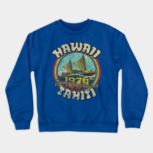 Hawaii to Tahiti Bicentennial Voyage of Rediscovery 1976 Crewneck Sweatshirt